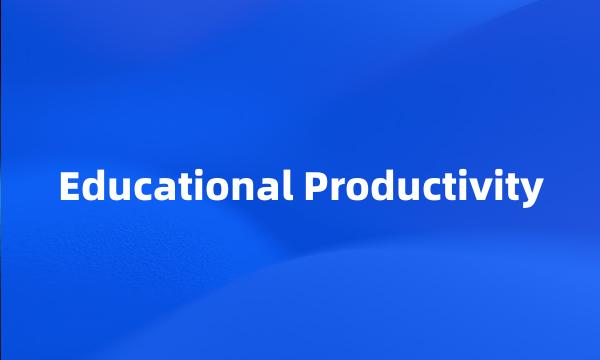 Educational Productivity