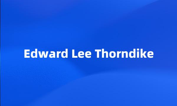 Edward Lee Thorndike