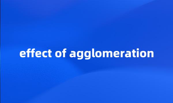 effect of agglomeration