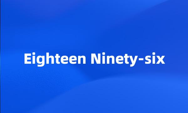 Eighteen Ninety-six