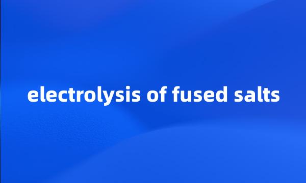 electrolysis of fused salts