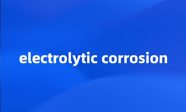 electrolytic corrosion