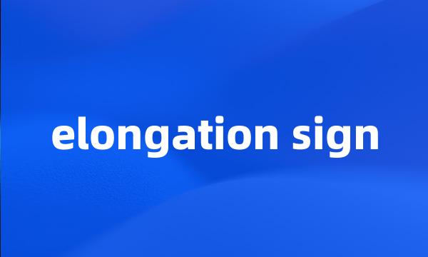 elongation sign