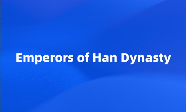 Emperors of Han Dynasty