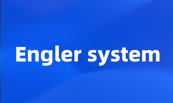 Engler system