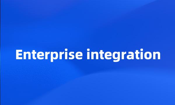 Enterprise integration