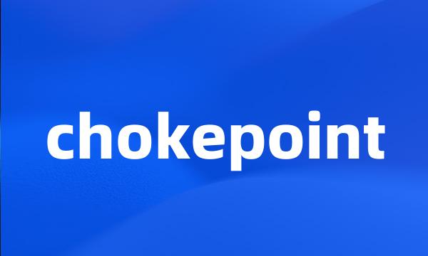 chokepoint