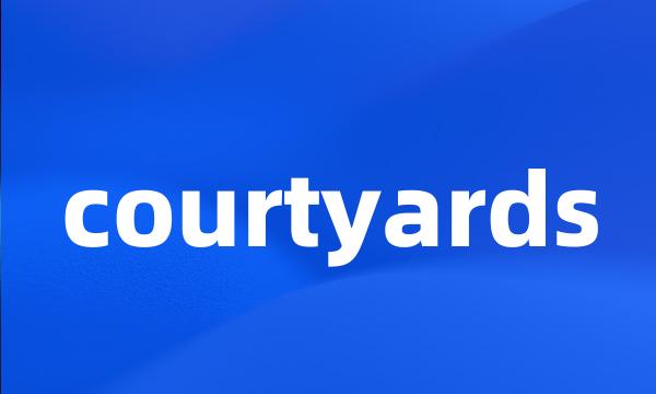 courtyards