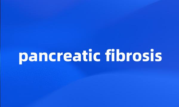 pancreatic fibrosis