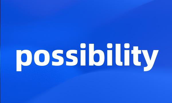 possibility