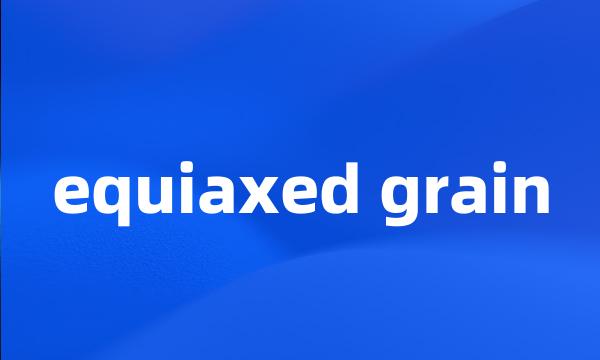 equiaxed grain