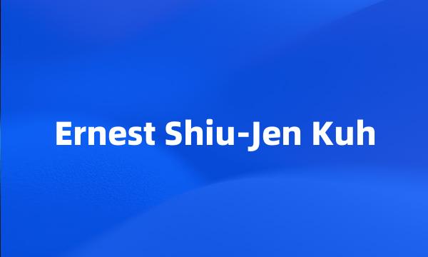 Ernest Shiu-Jen Kuh