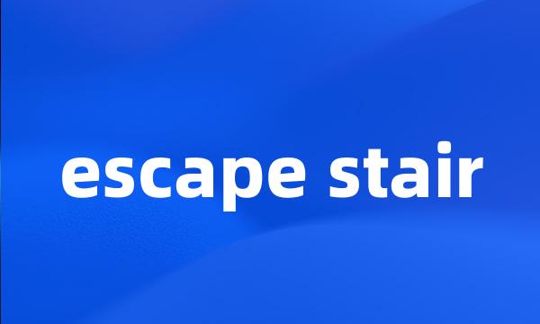 escape stair