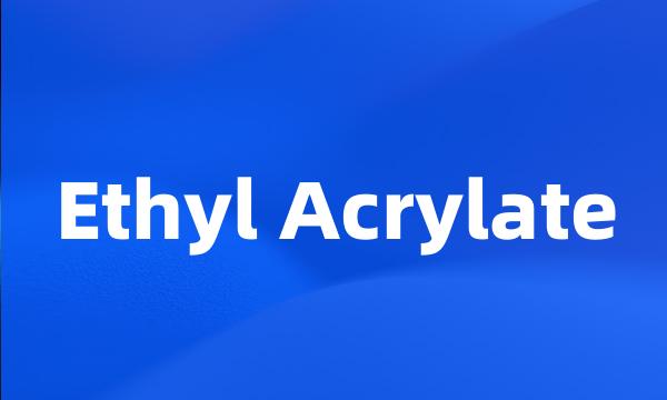 Ethyl Acrylate