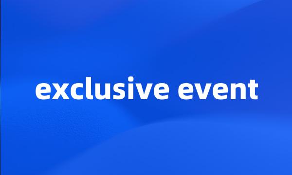 exclusive event