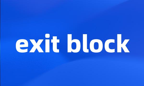 exit block