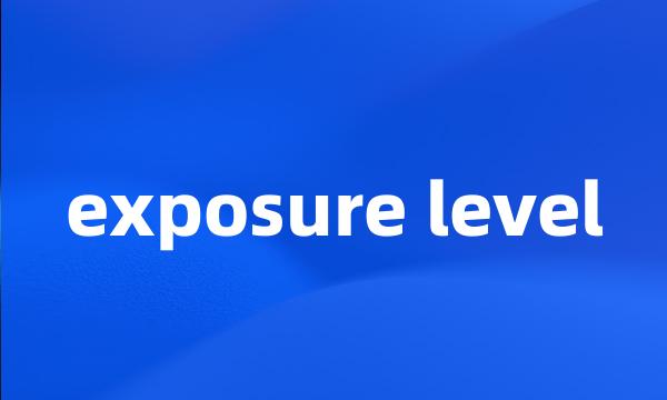 exposure level