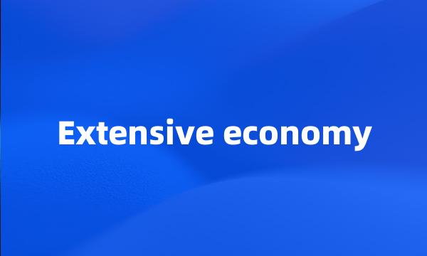 Extensive economy