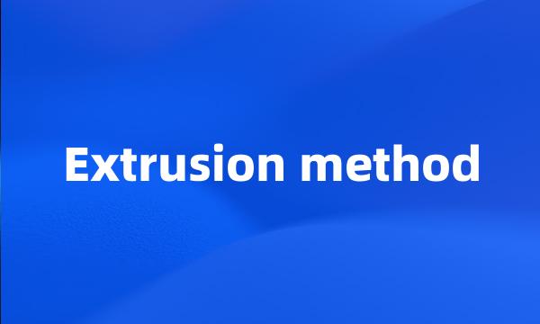 Extrusion method