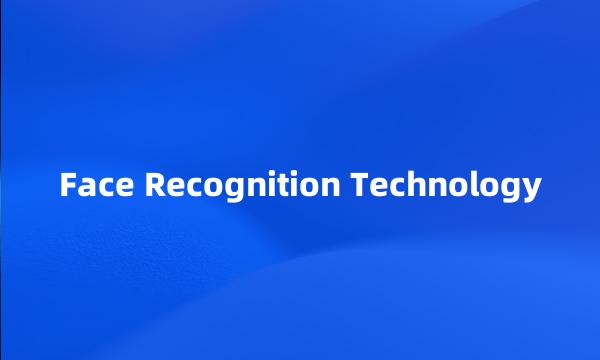 Face Recognition Technology