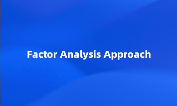 Factor Analysis Approach