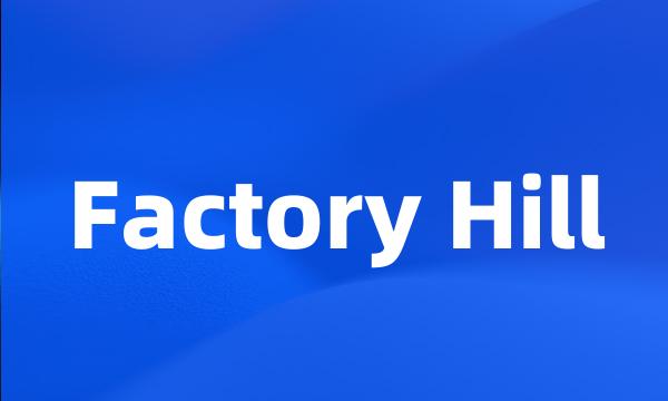 Factory Hill