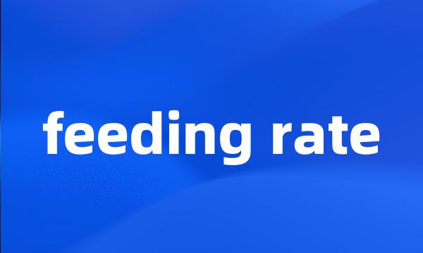 feeding rate