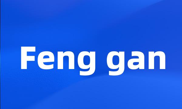 Feng gan