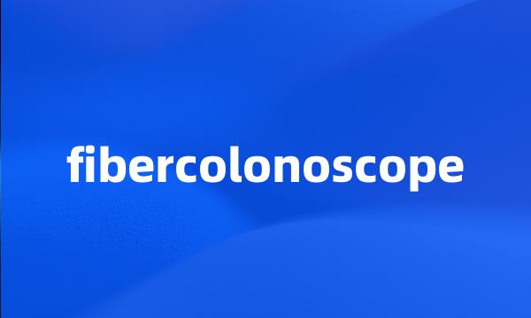 fibercolonoscope