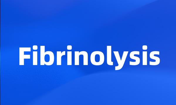 Fibrinolysis