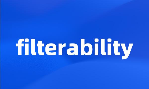 filterability