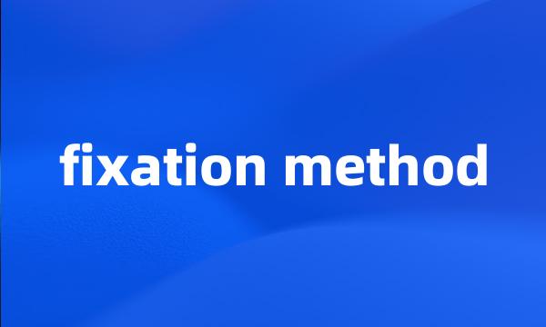 fixation method