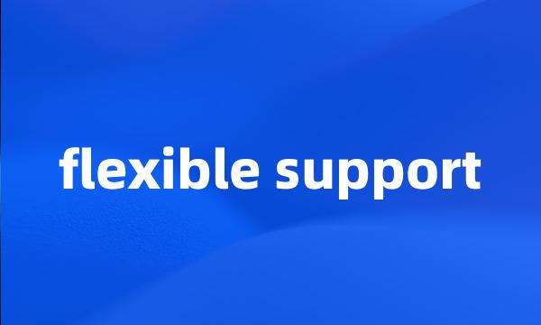 flexible support