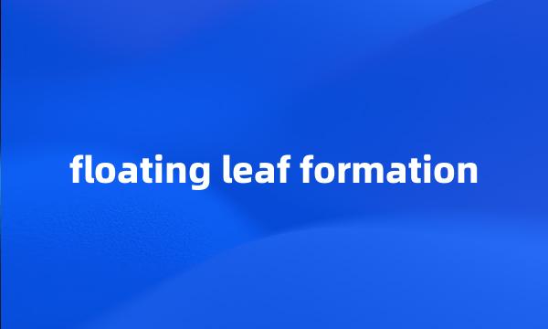 floating leaf formation