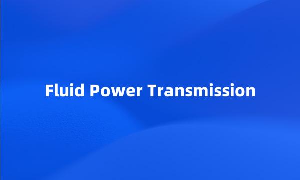 Fluid Power Transmission