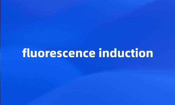 fluorescence induction