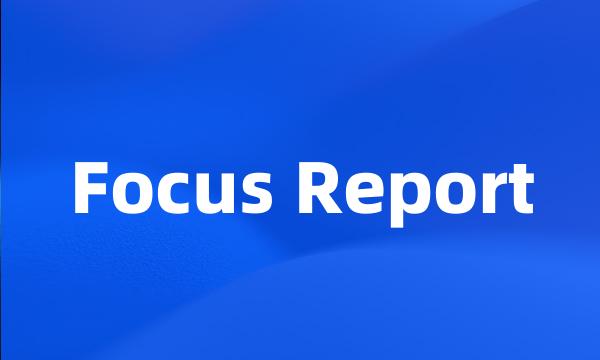 Focus Report