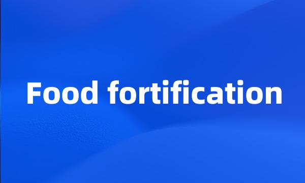 Food fortification