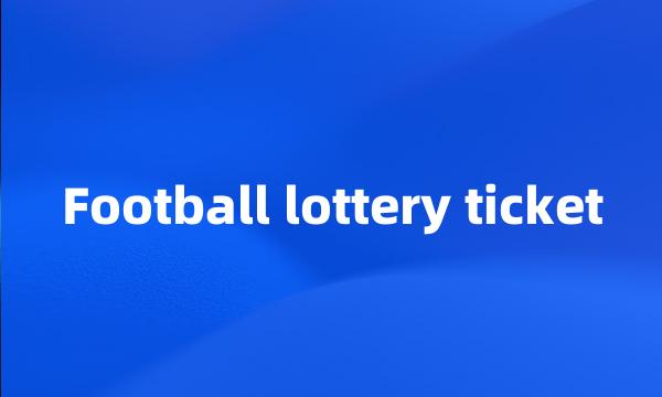 Football lottery ticket