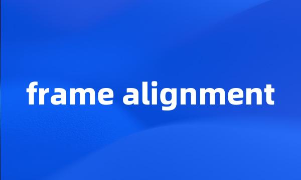 frame alignment