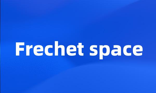 Frechet space