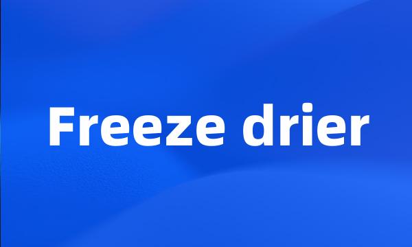 Freeze drier