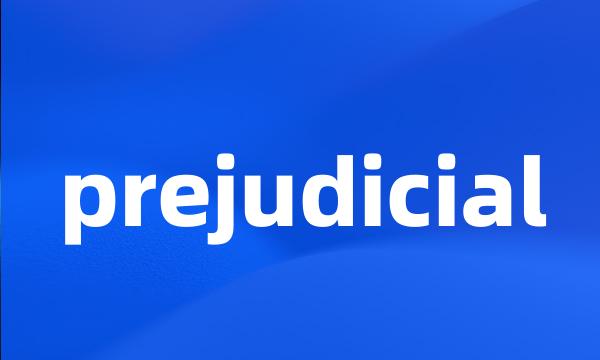 prejudicial