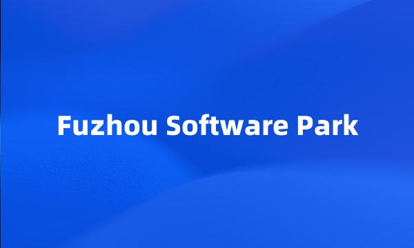 Fuzhou Software Park