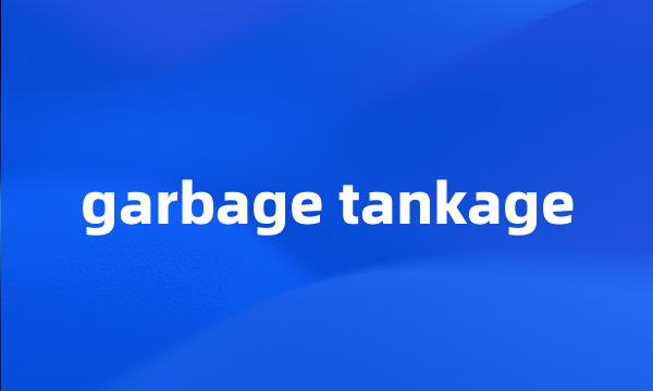 garbage tankage