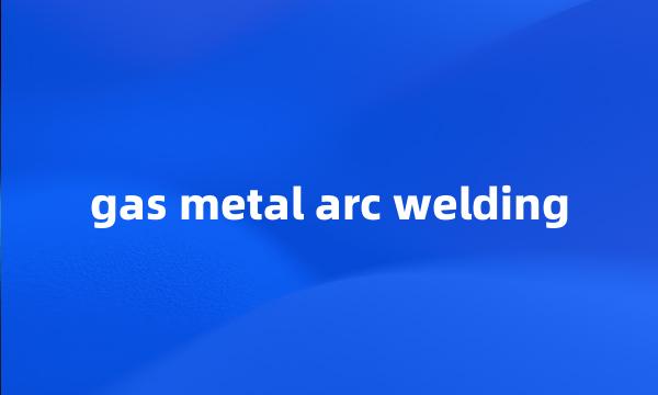 gas metal arc welding