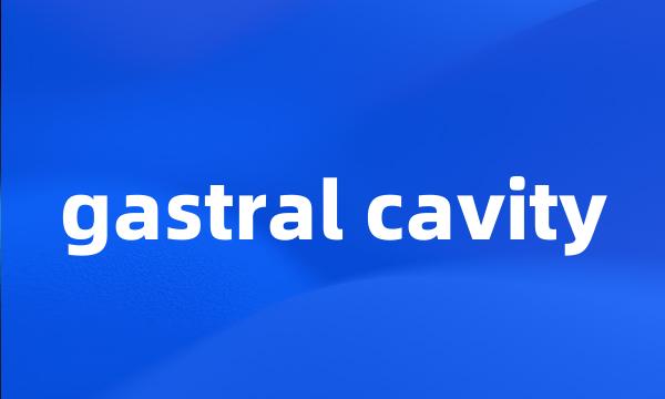 gastral cavity