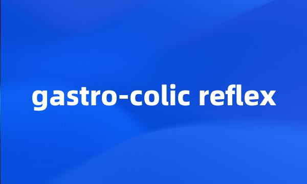 gastro-colic reflex