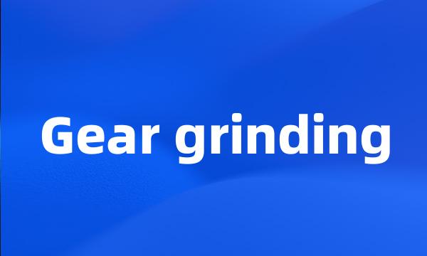 Gear grinding