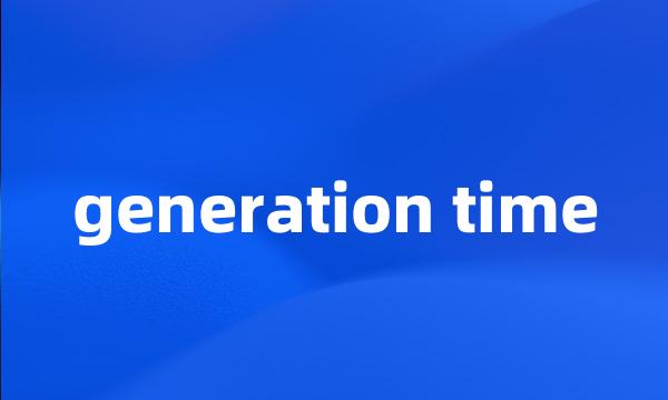 generation time